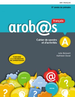 [9782766155064] Arobas, Cahiers de savoirs et d'activités, 5e année avec Mes outils et ens. numérique - Élève 12 mois, Ed. ERPI (ISBN : 9782761360296)