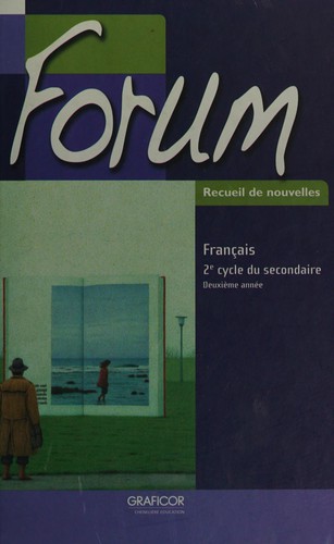 Forum, 2e année du 2e cycle, Recueil de textes et Recueil de nouvelles, Ed. Chenelière (ISBN : 9782765208013)