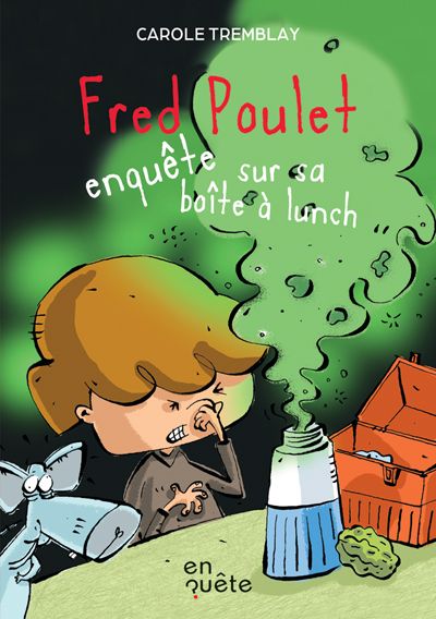[LV314320] Novel: Fred Poulet enquête sur sa boîte à lunch, Philippe Germain, Carole Tremblay (9782898400728)