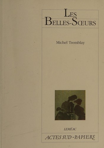 Roman : Les Belles soeurs, Michel Tremblay (9782742770991)