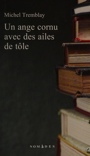 Novel: Un ange cornu avec des ailes de tôle, Michel Tremblay (9782760936072)