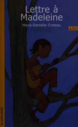 [9782890218062] Roman : Lettre à Madeleine, Marie-Danielle Croteau, La courte échelle (9782890218062)