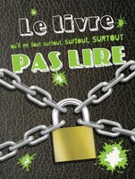 Novel: Le livre qu'il ne faut surtout, surtout, surtout pas lire, Ed. de Mortagne (ISBN: 9782897923471)