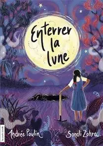 Roman : Enterrer la lune, Andrée Poulin, La courte échelle (ISBN: 9782897741679)