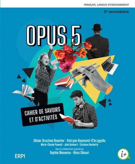 OPUS 5 - 5e secondaire - Cahier de savoirs et d'activités avec code grammatical, fascicule Préparation à l'épreuve unique et ensemble numérique - Élève (12 mois) (9782766153640)