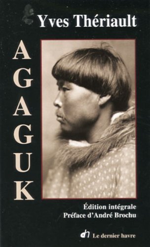 Roman : Agaguk, Yves Thériault (9782895980094)