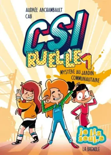 Novel: CSI ruelle T.1 : Mystère au jardin communautaire, Audrée Archambault (ISBN: 9782897143879)